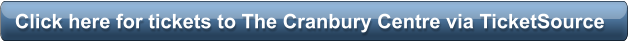Click here for tickets to The Cranbury Centre via TicketSource